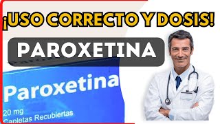 💊 PAROXETINA DOSIS 🤷‍♂️para que SIRVE y COMO tomar Efectos Secundarios [upl. by Charity]