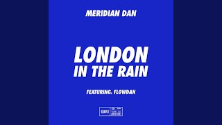 London In The Rain feat Flowdan [upl. by Egide795]