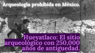 Hueyatlaco El sitio arqueológico con 250000 años en México ARQUEOLOGÍA PROHIBIDA [upl. by Friedrick829]