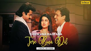 Tere Bina Dil  Deewana Mastana  Lyrical Video  Govinda  Anil Kapoor  Juhi Chawla  Udit  Alka [upl. by Sweeney]