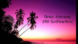 Dinka  Elements EDX 5un5hine Rmx [upl. by Barbaraanne]