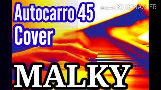 MALKY  AUTOCARRO 45 [upl. by Acirat594]