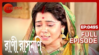 Rani Rashmoni  Full Episode  495  Zee Bangla [upl. by Luamaj236]