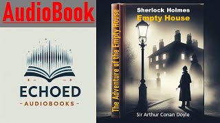 Sherlock Holmes  The Adventure of the Empty House  by Sir Arthur Conan Doyle  Audiobook [upl. by Rutherford]