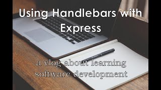 Using Handlebars with Express  a vlog about learning software development [upl. by Krause]