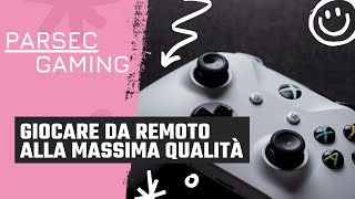 Parsec Gaming  GIOCARE DA REMOTO A MASSIMA POTENZA [upl. by Eiboh]