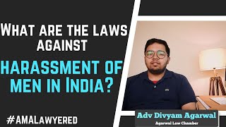 What are the laws against harassment of men in India by Advocate Divyam Agarwal AMALawyered [upl. by Erlina611]