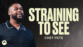 Straining To See  Chet Pete  Elevation Church [upl. by Sedinoel963]