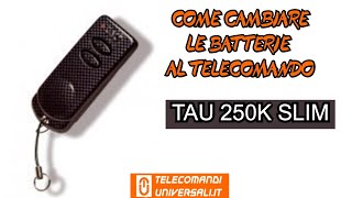 Come sostituire le batterie al telecomando  TAU 250K SLIM [upl. by Schiro]