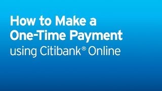 Citi Citi Quick Take Video  How to Make a OneTime Payment [upl. by Nostaw]