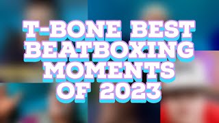 TBone Best Beatboxing Moments of 2023 [upl. by Suilmann66]