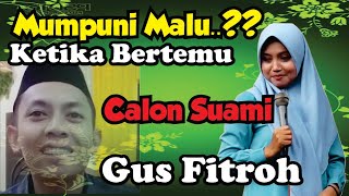 MUMPUNI MALUMALU BERTEMU CALON SUAMI GUS FITROH DARI TEMANGGUNG [upl. by Bedell]