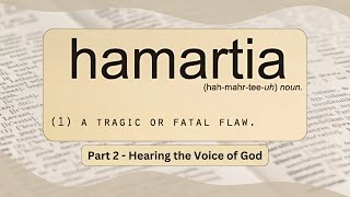 Hamartia  Part 2  Hearing the Voice of God [upl. by Chaney]