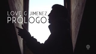 Love G Jiménez  Prólogo VIDEOCLIP OFICIAL [upl. by Oiligriv]