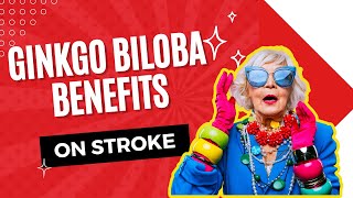 Ginkgo Biloba Benefits On Stroke [upl. by Petrina]