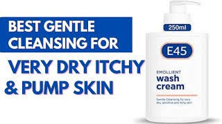 E45 Emollient Wash Cream Review  Best Gentle Cleansing For Very Dry Itchy amp Pump Skin [upl. by Noek837]