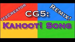 Kahoot Song  CG5 ItzCreator Remix [upl. by Wolfgram]