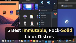 05 Best Immutable RockSolid Linux Distros in 2024 [upl. by Lozar]