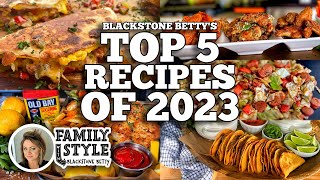 Blackstone Bettys Top 5 Recipes of 2023  Blackstone Griddles [upl. by Carline109]