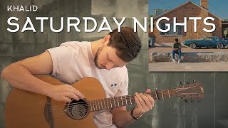 Khalid  Saturday Nights  Fingerstyle Guitar Cover [upl. by Nnyltak745]