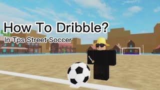 How To Dribble  In TPS Street Soccer  Mobile  Tutorial [upl. by Marice450]