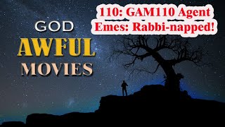 110 GAM110 Agent Emes Rabbinapped God Awful Movies [upl. by Anayaran]