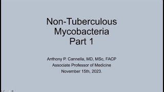 NonTuberculous Mycobacteria Part 1  Anthony Cannella MD [upl. by Sinnod527]