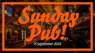 Sunday Pub 15 Sept 2024 [upl. by Ariahay]