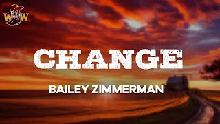 Bailey Zimmerman  Change Lyrics [upl. by Ahseken]