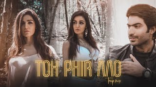 Toh Phir Aao Trap Mix  Baran Haider  Raj Ratan  Amyaela  Official Video 2019 [upl. by Galvan]