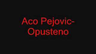 Aco PejovicOpusteno [upl. by Wendt]