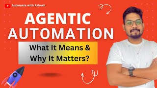 Agentic Automation What It Means and Why It Matters [upl. by Beedon]