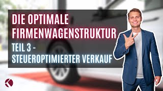 So versteuerst du deinen Firmenwagen optimal  TEIL 3 [upl. by Iramaj]