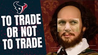 Should the Texans Be Exploring a Trade Which Position Needs It Most [upl. by Radek889]