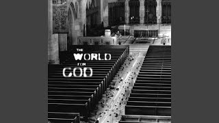 The World for God [upl. by Leonteen973]