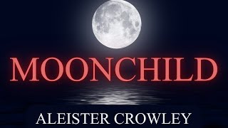 Moonchild by Aleister Crowley the Audiobook [upl. by Eisso]