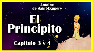 EL PRINCIPITO CAPÍTULO 3 Y 4 🌹🌙✨🦊  AUDIOLIBRO  ANTOINE DE SAINT EXUPERY [upl. by Marcile]