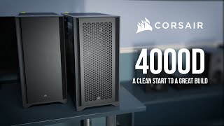 CORSAIR 4000D amp 4000D AIRFLOW  A Clean Start to a Great Build [upl. by Piotr]