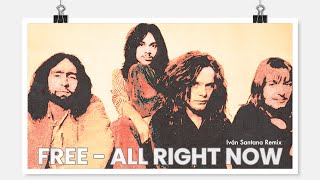 Free  All Right Now Iv​á​n Santana Remix [upl. by Suzzy496]