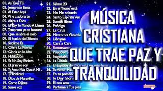 Música CRISTIANA Que Trae PAZ amp Tranquilidad  Música CRISTIANA Para entrar a la PRESENCIA De Dios [upl. by Neneek]