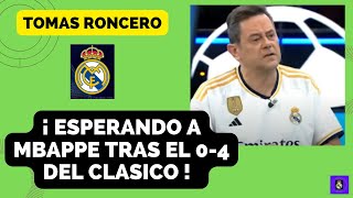 🔥🚨 TOMAS RONCERO DURISIMO RAS EL CLASICO ESPERANDO A MBAPPÉ [upl. by Lewanna]