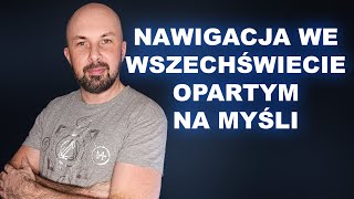 Nawigacja we wszechświecie opartym na myśli [upl. by Oiliduab332]