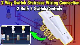 Staircase Wiring  Staircase 2 Bulb 3 Switch Controls Connection  2 Way Switch Wiring Connection [upl. by Hedi723]