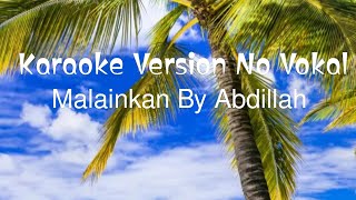 Malainkan by Abdillah Karaoke No Vokal [upl. by Drewett]