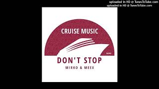 Mirko amp Meex  Dont Stop Original Mix [upl. by Mcspadden361]