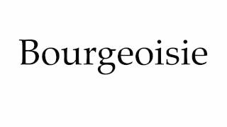 How to Pronounce Bourgeoisie [upl. by Netsrik]