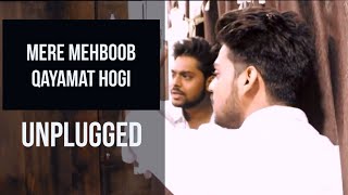 Mere Mehboob Qayamat Hogi  Unplugged Version  Ft AMITESH VERMA [upl. by Milena]