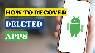 How to Recover the Deleted Apps  Restore Deleted Apps on Android [upl. by Seow]