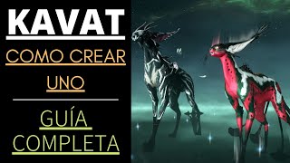 WARFRAME  COMO CREAR UN KAVAT 🐱  GUÍA COMPLETA  TODO LO QUE TENES QUE SABER [upl. by Mandych607]