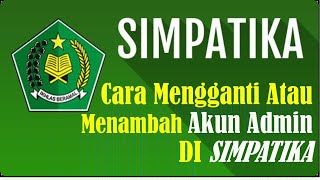 Cara Mengganti dan Menambah Akun Admin atau Operator di Simpatika simpatika simpatikakemenag [upl. by Notsur752]